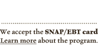 we accept the SNAP EBT card